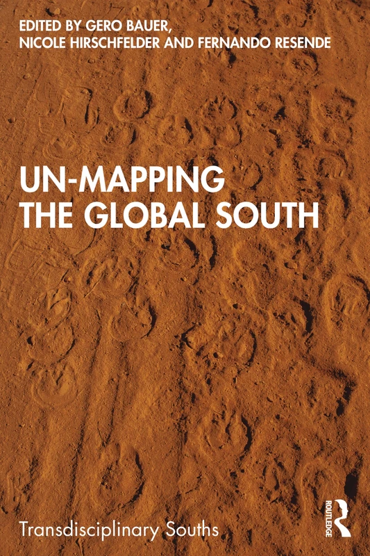 Un-Mapping the Global South (Transdisciplinary Souths)