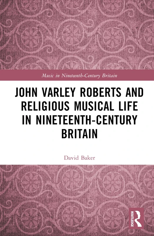John Varley Roberts and Religious Musical Life in Nineteenth-Century Britain