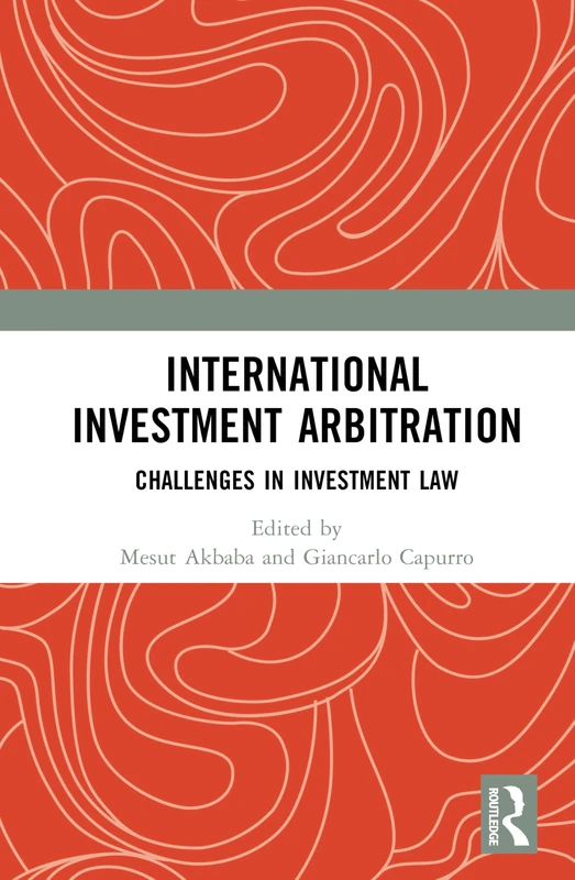 International Investment Arbitration: Challenges in Investment Law