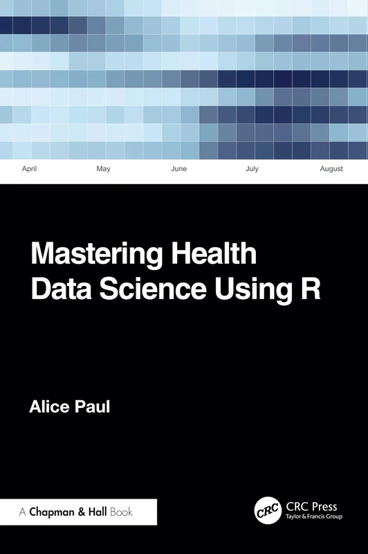 Mastering Health Data Science Using R