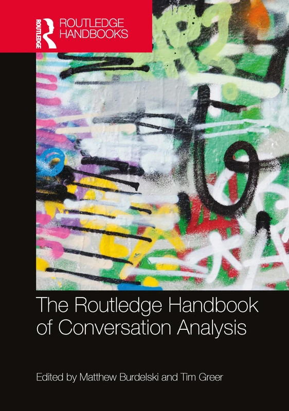 The Routledge Handbook of Conversation Analysis (Routledge Handbooks in Applied Linguistics)