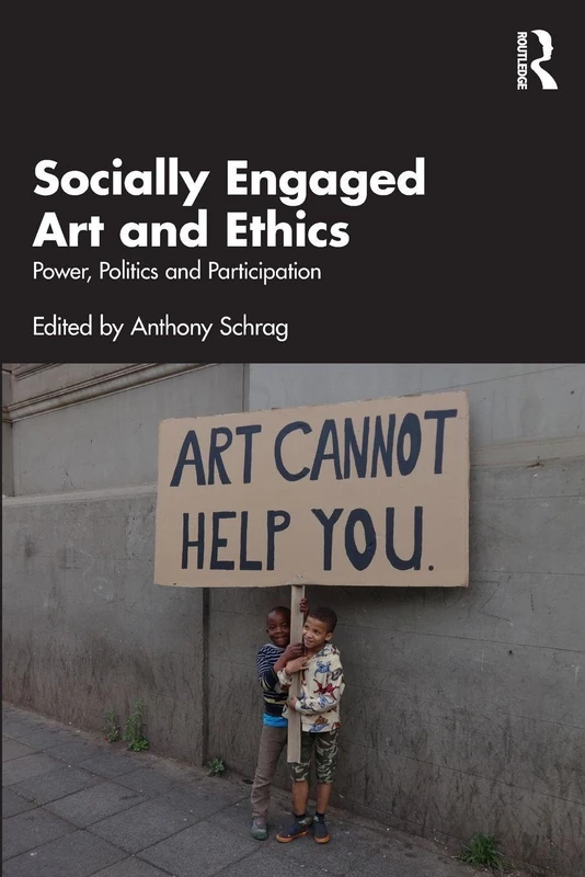 Routledge Socially Engaged Art and Ethics Anthology
