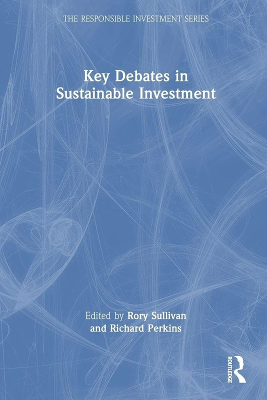 Key Debates in Sustainable Investment (The Responsible Investment Series)