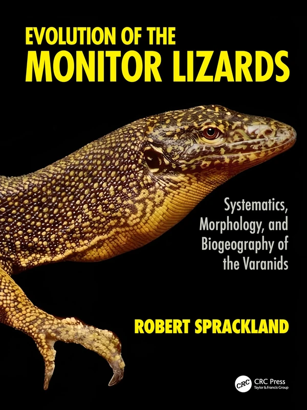 Evolution of the Monitor Lizards: Systematics, Morphology, and Biogeography of the Varanids