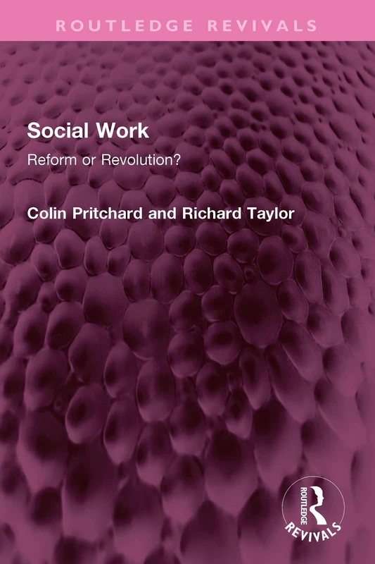 Social Work: Reform or Revolution? (Routledge Revivals)
