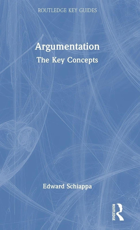 Argumentation: The Key Concepts (Routledge Key Guides)