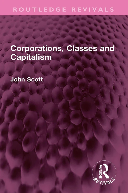 Corporations, Classes and Capitalism (Routledge Revivals)