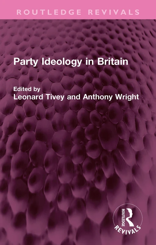 Party Ideology in Britain (Routledge Revivals)