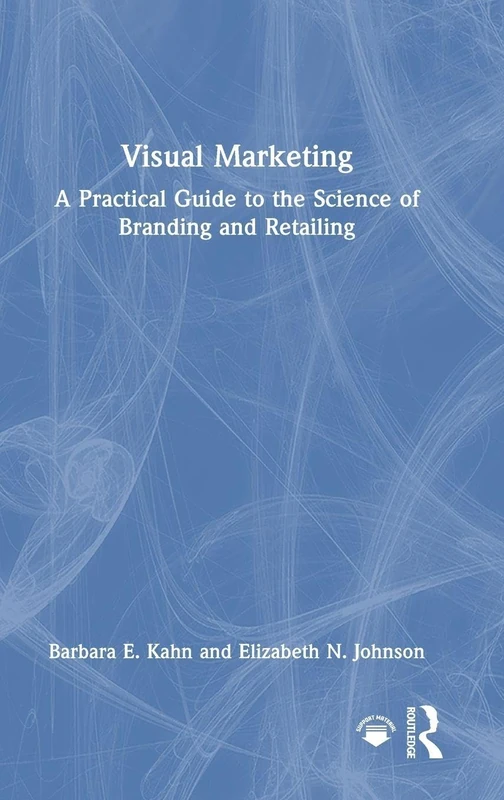 Visual Marketing: A Practical Guide to the Science of Branding & Retailing