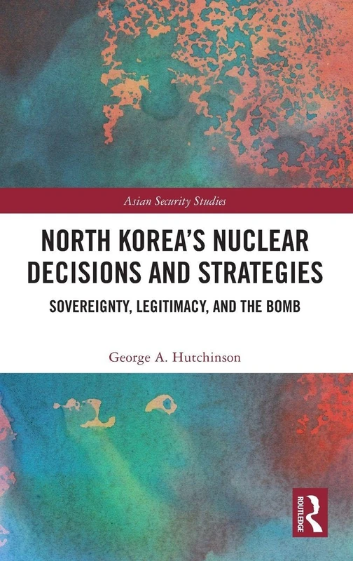 Routledge North Korea's Nuclear Decisions and Strategies Book