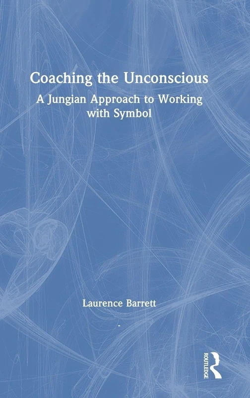 Routledge Coaching the Unconscious - Jungian Approach Book