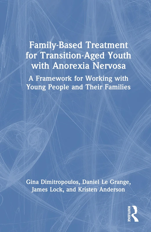 Family-Based Treatment for Transition-Aged Youth with Anorexia Nervosa: A Framework for Working with Young People and Their Families