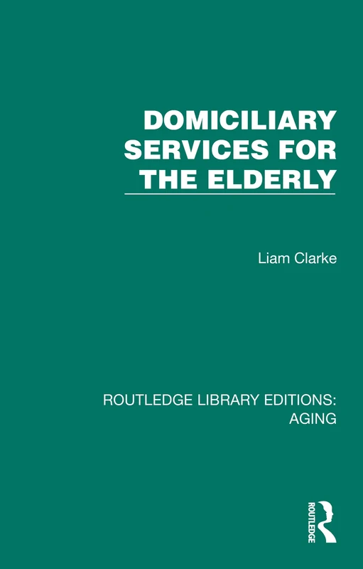 Domiciliary Services for the Elderly (Routledge Library Editions: Aging)