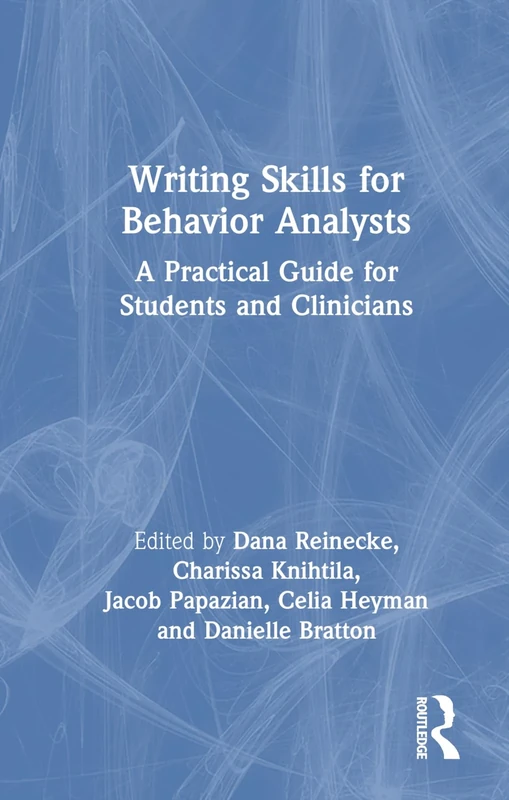 Writing Skills for Behavior Analysts: A Practical Guide for Students and Clinicians