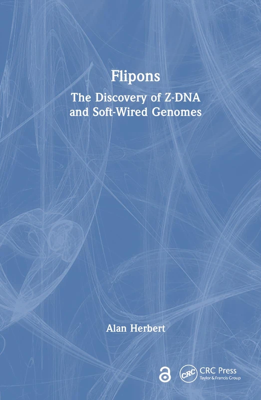 Flipons: The Discovery of Z-DNA and Soft-Wired Genomes - Image 1