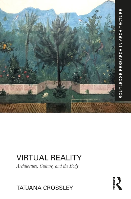 Virtual Reality: Architecture, Culture, and the Body (Routledge Research in Architecture) - Image 1