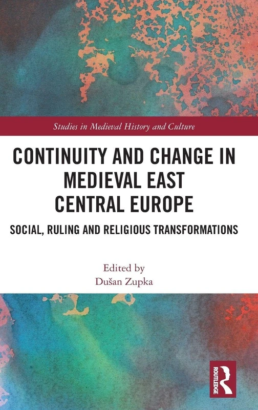 Routledge - Continuity and Change in Medieval East Central Europe
