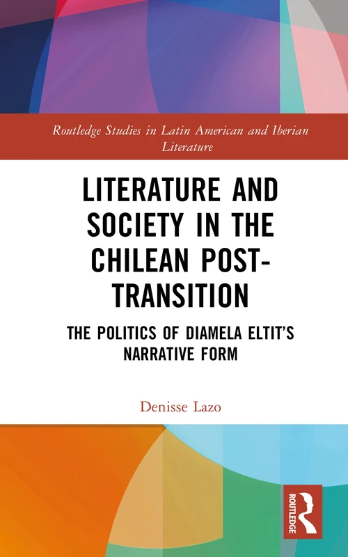 Routledge Literature and Society in the Chilean Post-Transition