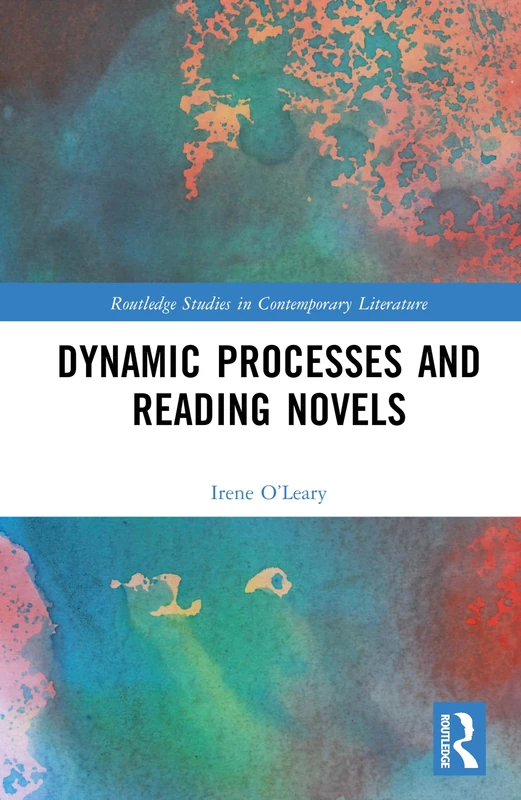Dynamic Processes and Reading Novels (Routledge Studies in Contemporary Literature)