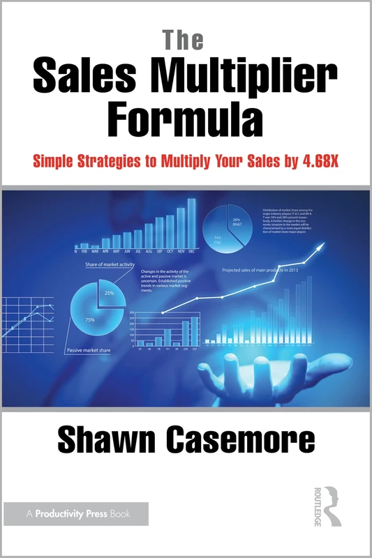The Sales Multiplier Formula: Simple Strategies to Multiply Your Sales by 4.68X