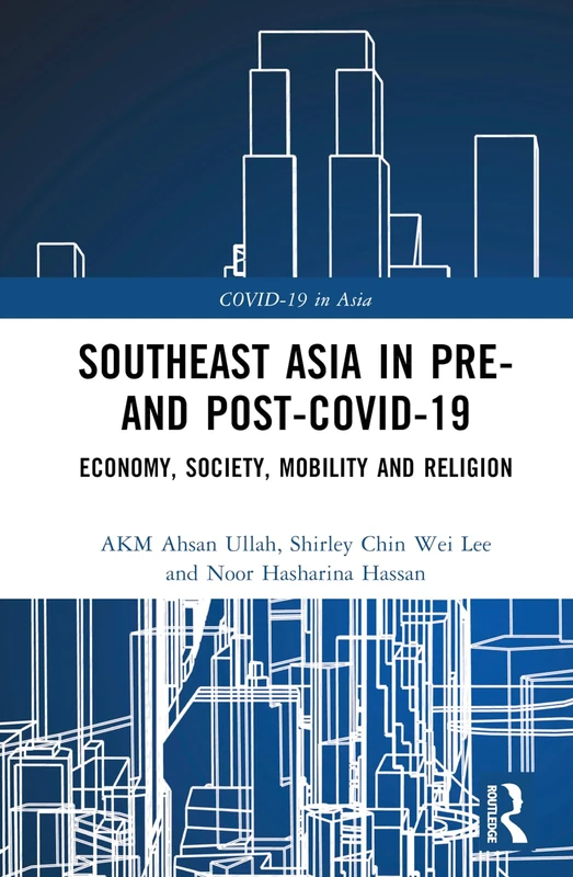 Southeast Asia in Pre- and Post-COVID-19: Economy, Society, Mobility and Religion (COVID-19 in Asia)