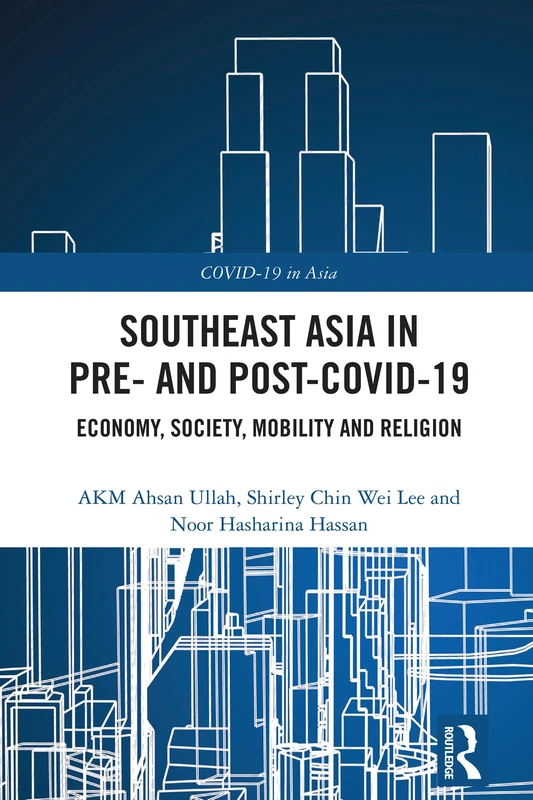 Southeast Asia in Pre- and Post-COVID-19: Economy, Society, Mobility and Religion (COVID-19 in Asia)