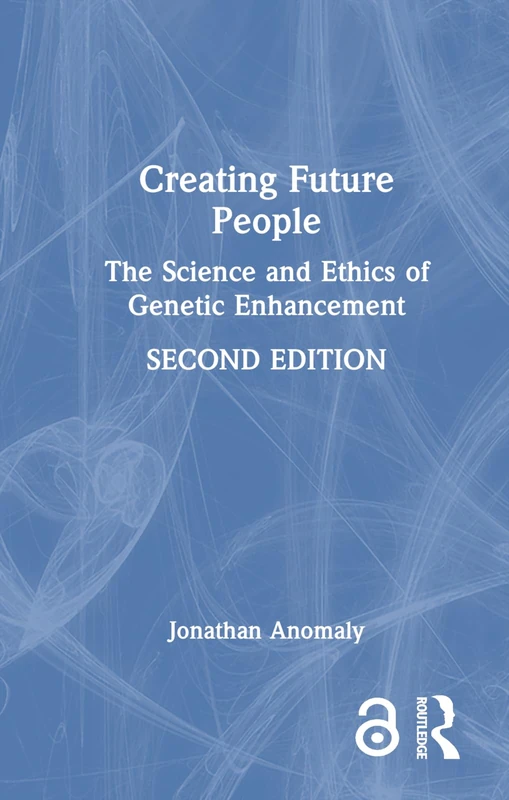 Routledge - Creating Future People: Genetic Enhancement Book