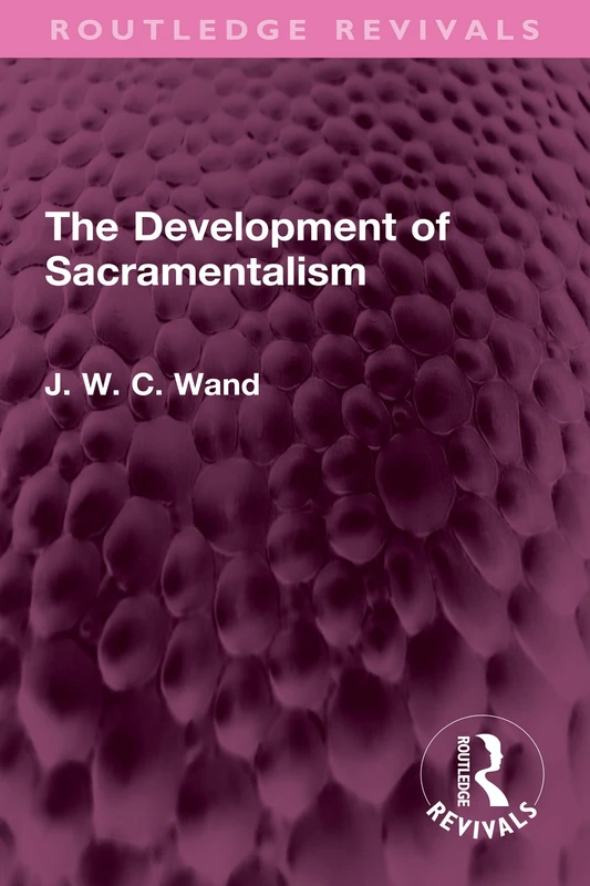 The Development of Sacramentalism (Routledge Revivals)