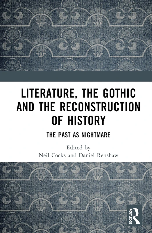 Routledge - Literature, the Gothic and the Reconstruction of History