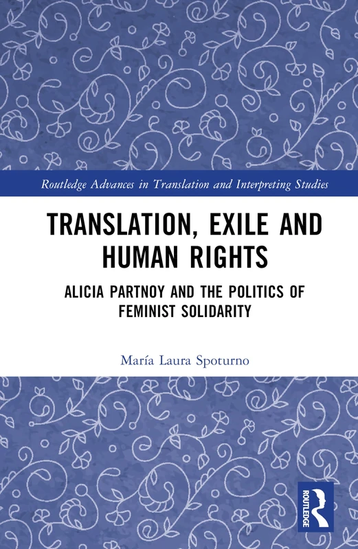 Translation, Exile and Human Rights: Alicia Partnoy and the Politics of Feminist Solidarity (Routledge Advances in Translation and Interpreting Studies) - Image 1