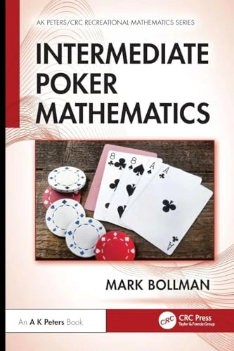 Intermediate Poker Mathematics (AK Peters/CRC Recreational Mathematics Series)