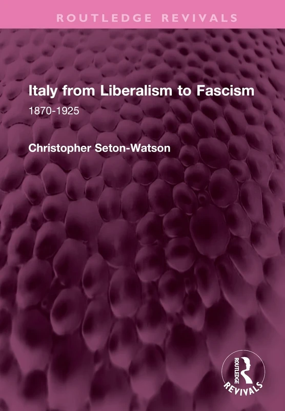 Italy from Liberalism to Fascism: 1870-1925 (Routledge Revivals)