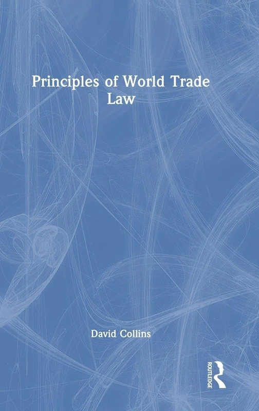 Routledge Principles of World Trade Law - WTO and FTA Text