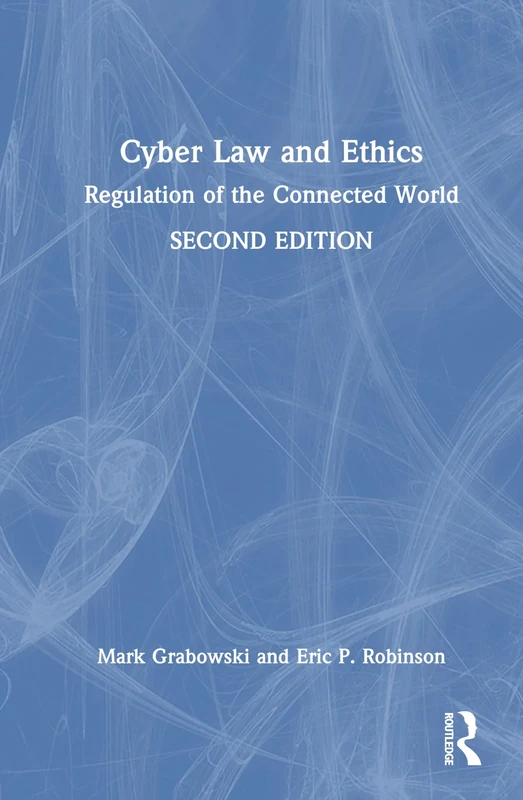 Cyber Law and Ethics: Regulation of the Connected World