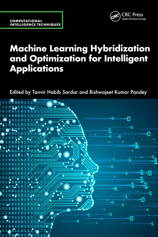 Machine Learning Hybridization and Optimization for Intelligent Applications (Computational Intelligence Techniques)