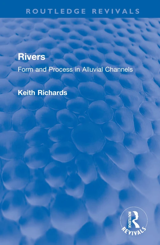 Rivers: Form and Process in Alluvial Channels (Routledge Revivals)