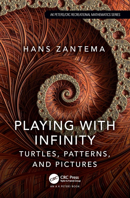 Playing with Infinity: Turtles, Patterns, and Pictures (AK Peters/CRC Recreational Mathematics Series)