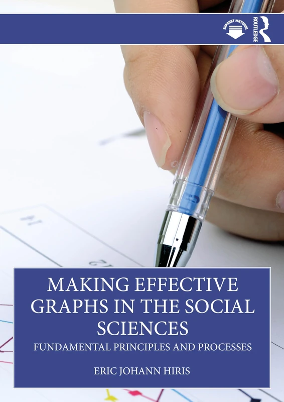Making Effective Graphs in the Social Sciences: Fundamental Principles and Processes