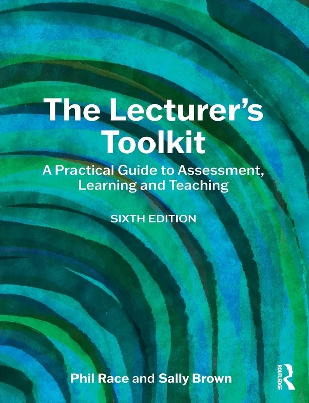 The Lecturer's Toolkit: A Practical Guide to Assessment, Learning and Teaching