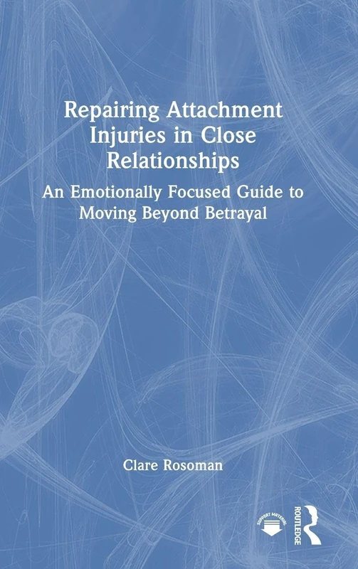 Routledge Repairing Attachment Injuries in Close Relationships
