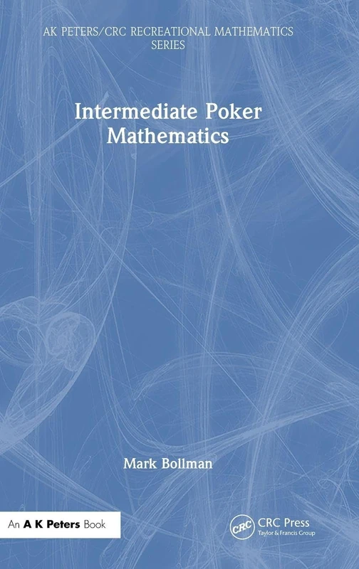 Intermediate Poker Mathematics (AK Peters/CRC Recreational Mathematics Series)