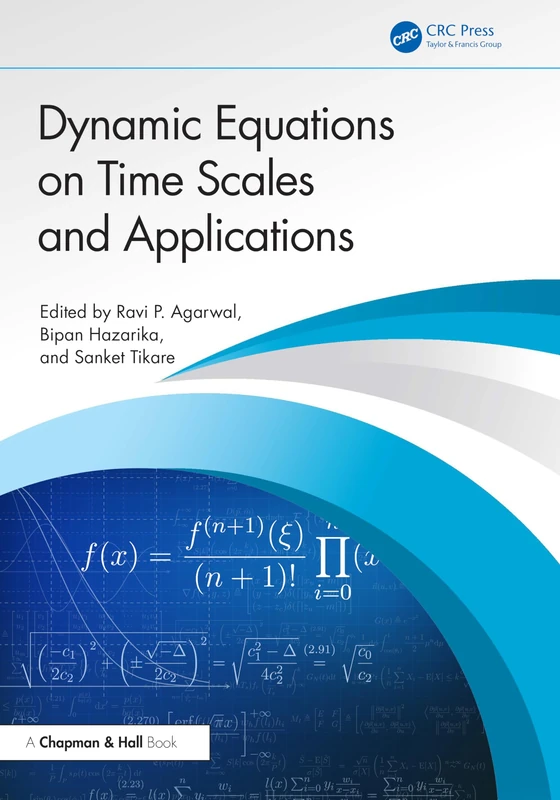 Dynamic Equations on Time Scales and Applications - CRC Book