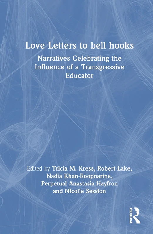 Love Letters to bell hooks: Narratives Celebrating the Influence of a Transgressive Educator - Image 1