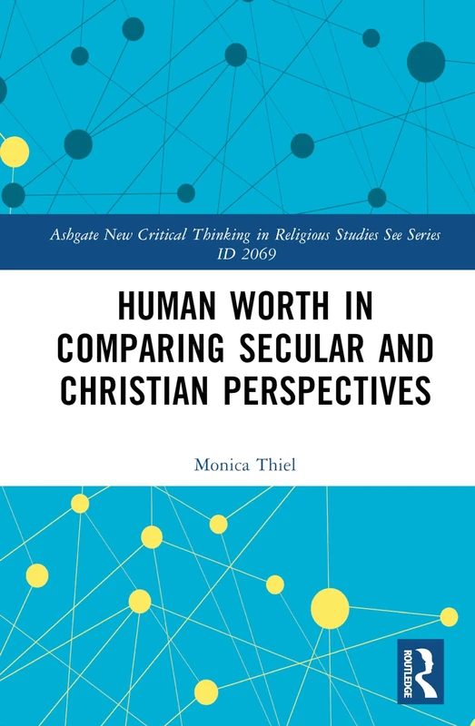 Routledge Human Worth: Secular and Christian Perspectives