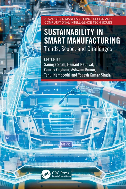 Sustainability in Smart Manufacturing: Trends, Scope, and Challenges (Advances in Manufacturing, Design and Computational Intelligence Techniques)