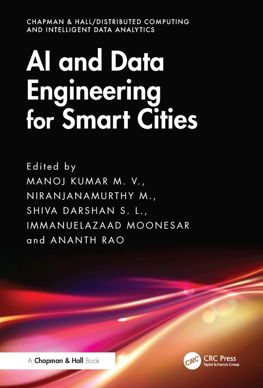 AI and Data Engineering for Smart Cities (Chapman & Hall/Distributed Computing and Intelligent Data Analytics Series)