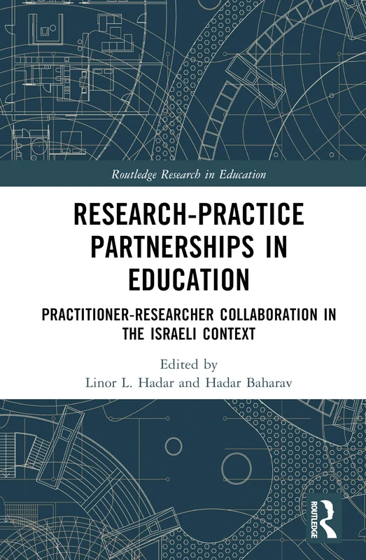 Research-Practice Partnerships in Education: Practitioner-Researcher Collaboration in the Israeli Context (Routledge Research in Education)