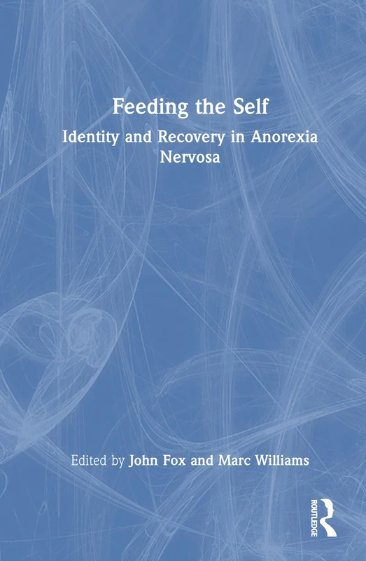 Feeding the Self: Identity and Recovery in Anorexia Nervosa