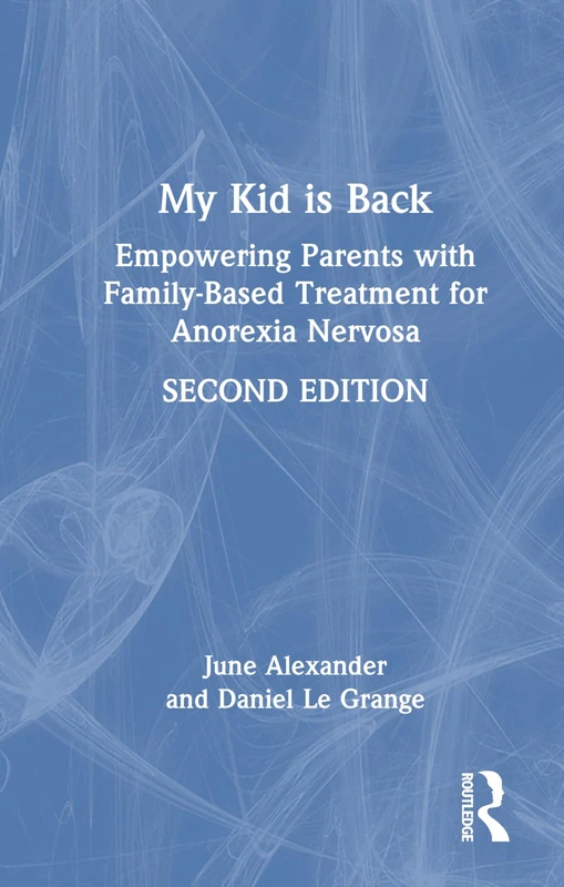 My Kid is Back - Routledge Family-Based Treatment Book