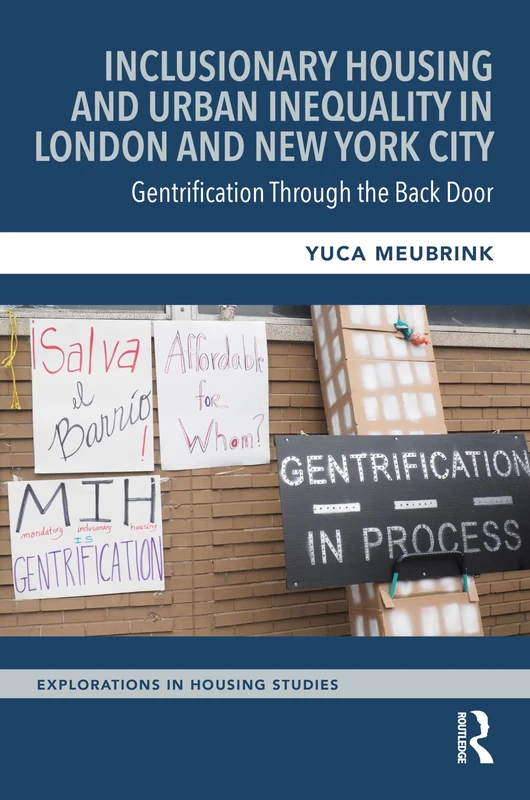Inclusionary Housing and Urban Inequality in London and New York City: Gentrification Through the Back Door (Explorations in Housing Studies)